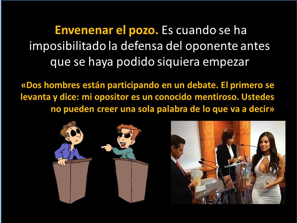 Envenenar el pozo. Es cuando se ha imposibilitado la defensa del oponente antes que se haya podido siquiera empezar