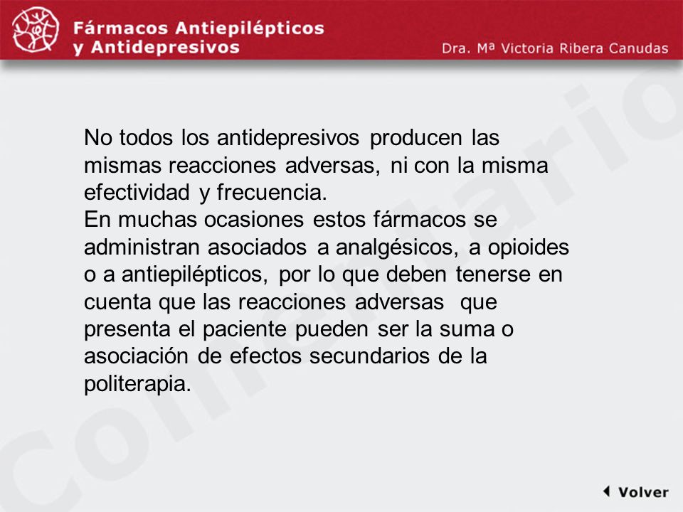 Comentariodiapo13 No todos los antidepresivos producen las mismas reacciones adversas, ni con la misma efectividad y frecuencia.