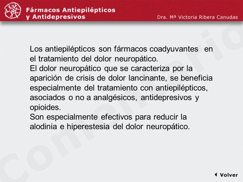 Comentariodiapo19 Los antiepilépticos son fármacos coadyuvantes en el tratamiento del dolor neuropático.