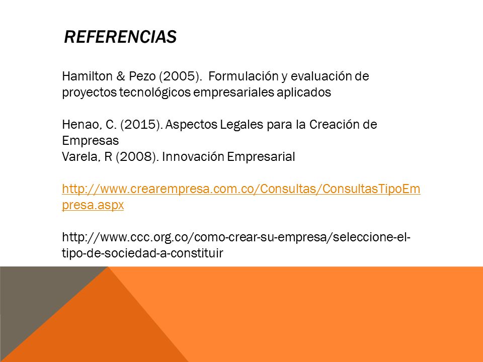 referencias Hamilton & Pezo (2005). Formulación y evaluación de proyectos tecnológicos empresariales aplicados.