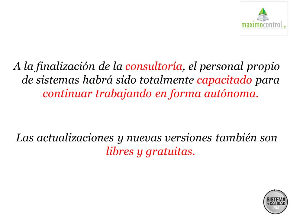 Las actualizaciones y nuevas versiones también son libres y gratuitas.