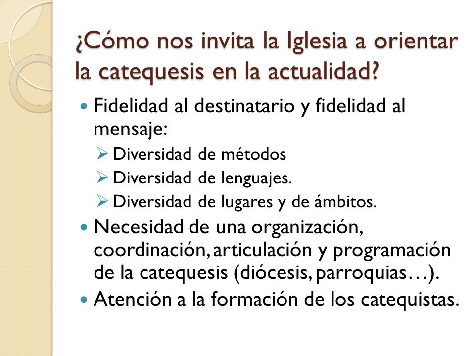 ¿Cómo nos invita la Iglesia a orientar la catequesis en la actualidad