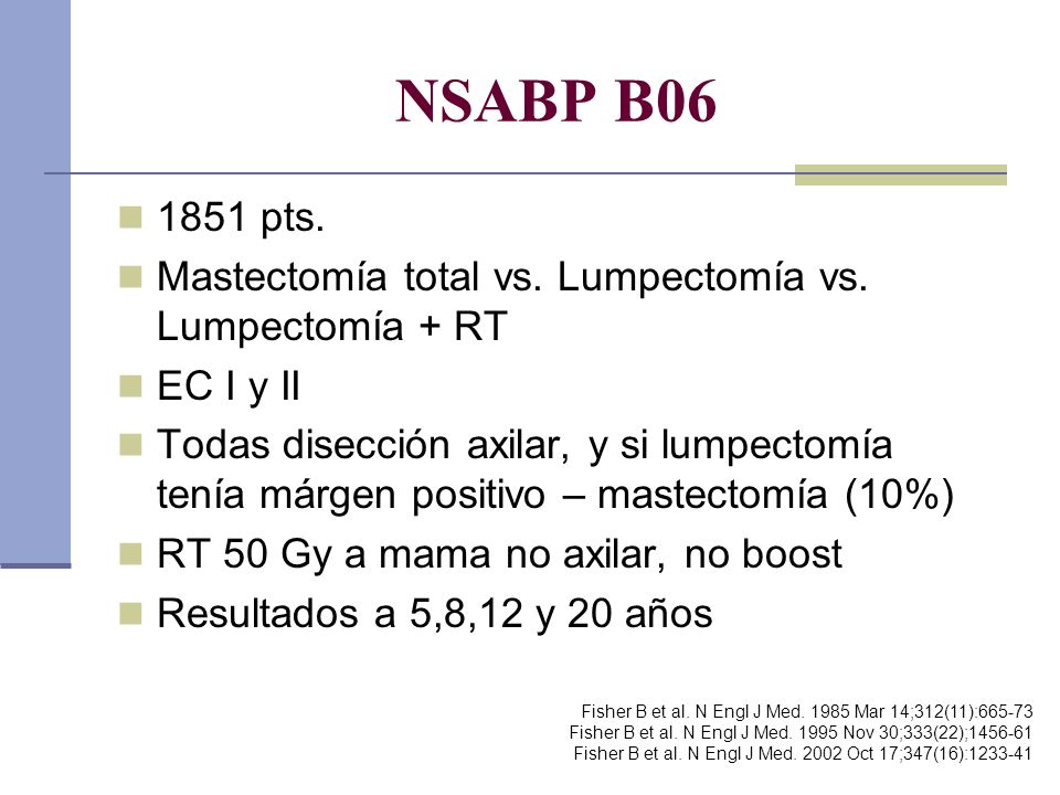 NSABP B pts. Mastectomía total vs. Lumpectomía vs. Lumpectomía + RT. EC I y II.