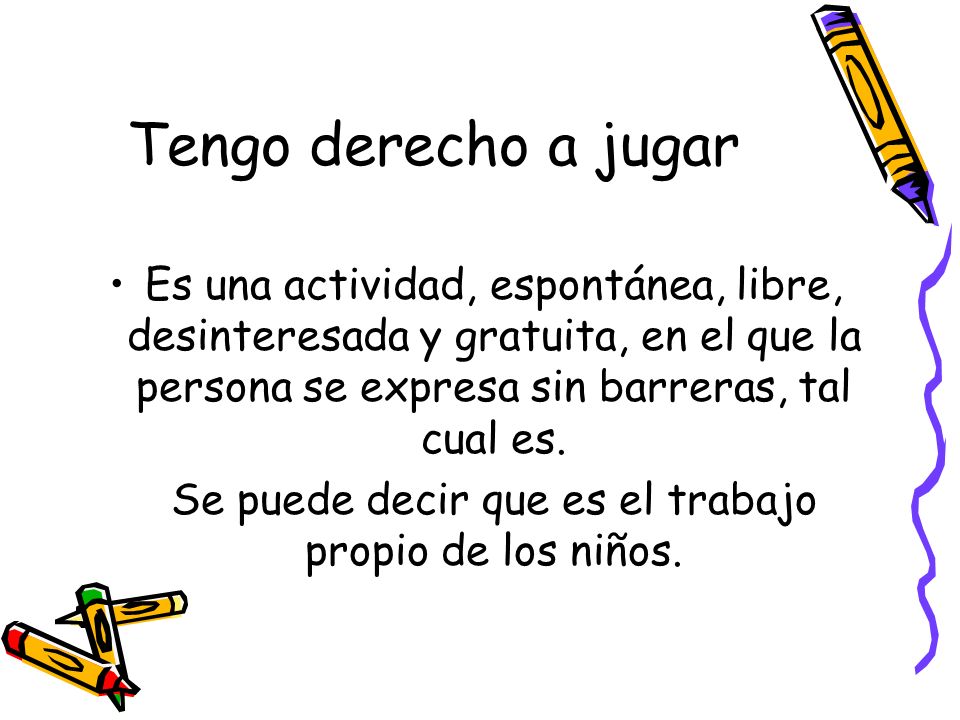 Se puede decir que es el trabajo propio de los niños.