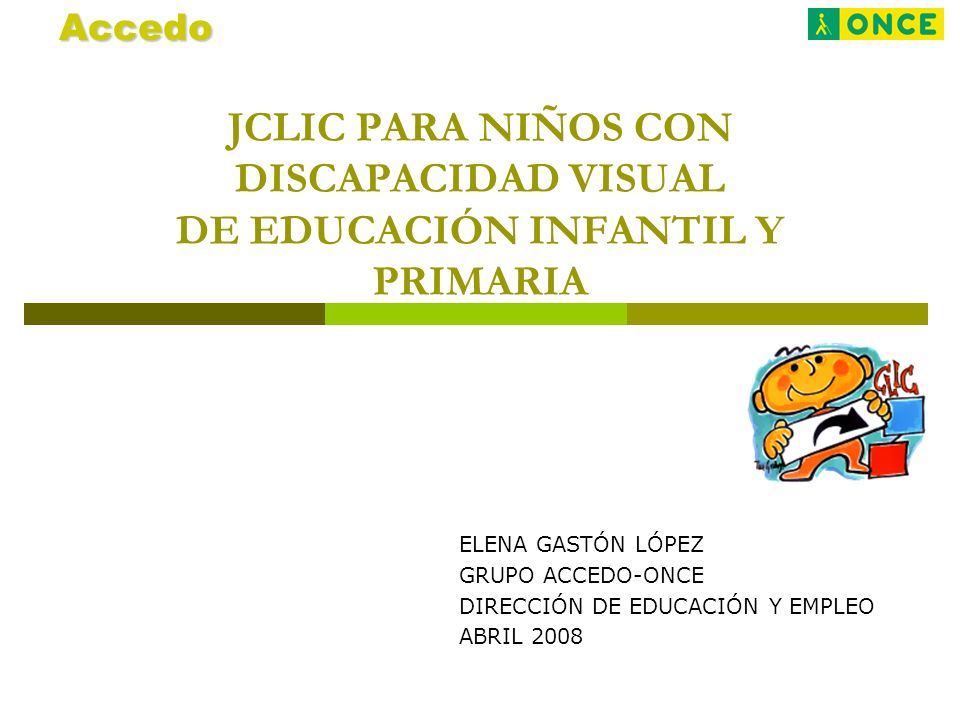 Accedo JCLIC PARA NIÑOS CON DISCAPACIDAD VISUAL DE EDUCACIÓN INFANTIL Y PRIMARIA. ELENA GASTÓN LÓPEZ.