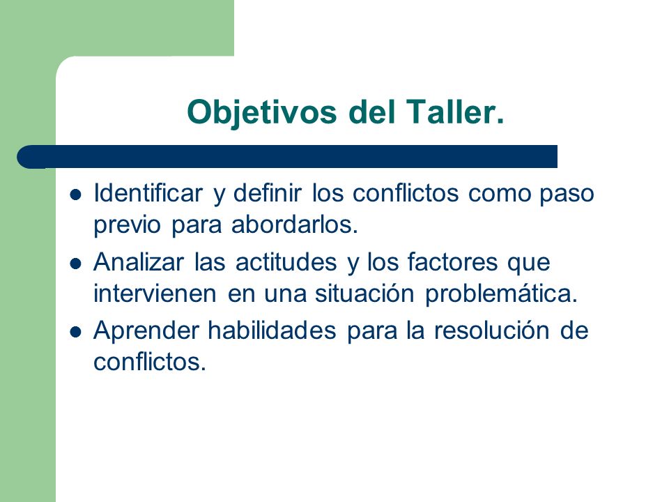 Objetivos del Taller. Identificar y definir los conflictos como paso previo para abordarlos.