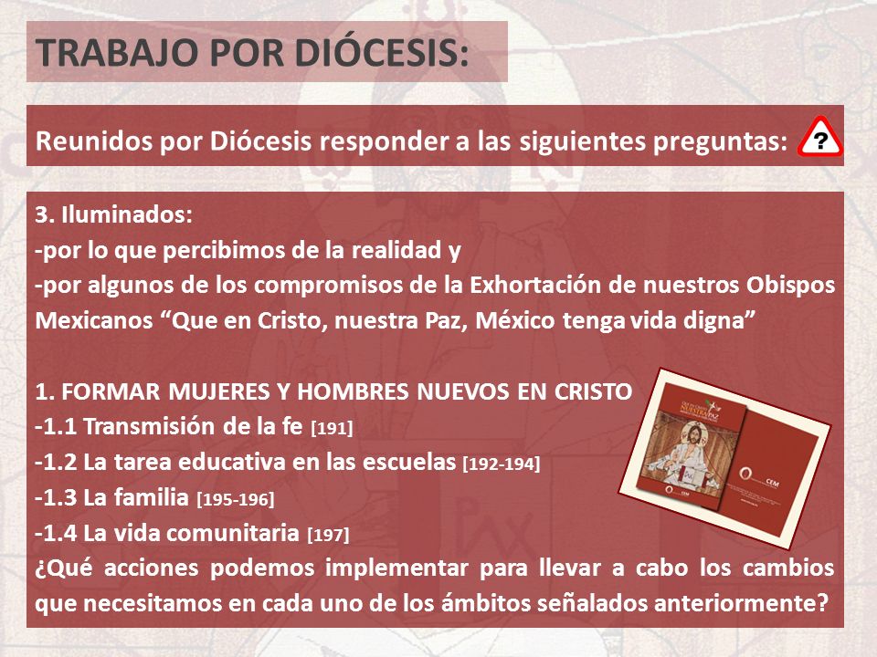 TRABAJO POR DIÓCESIS: Reunidos por Diócesis responder a las siguientes preguntas: 3. Iluminados: -por lo que percibimos de la realidad y.