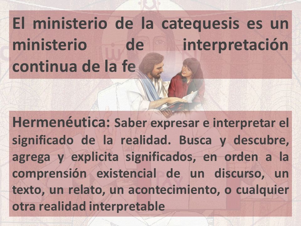 El ministerio de la catequesis es un ministerio de interpretación continua de la fe