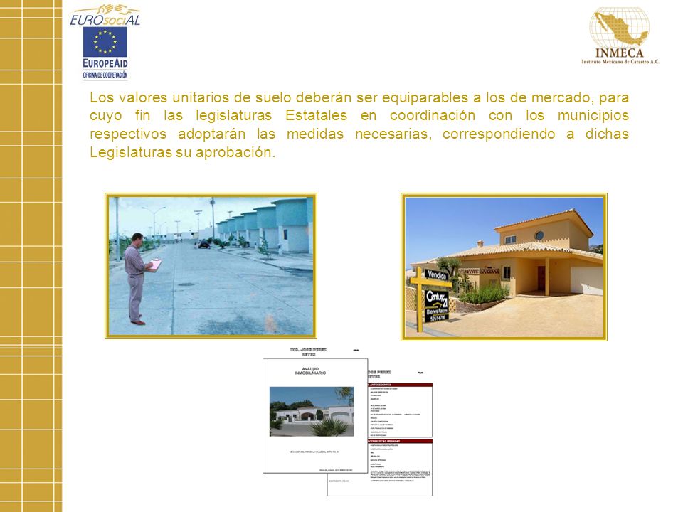 Los valores unitarios de suelo deberán ser equiparables a los de mercado, para cuyo fin las legislaturas Estatales en coordinación con los municipios respectivos adoptarán las medidas necesarias, correspondiendo a dichas Legislaturas su aprobación.