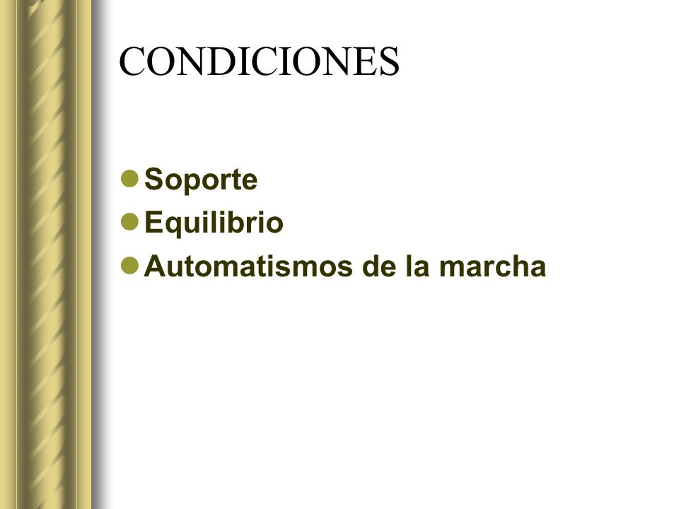 CONDICIONES Soporte Equilibrio Automatismos de la marcha