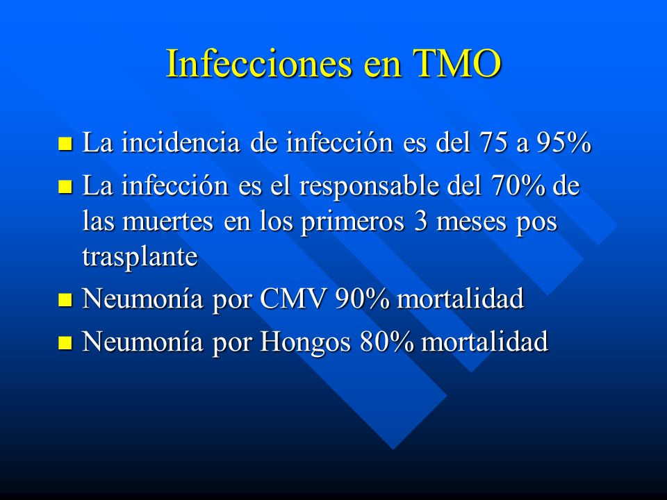 Infecciones en TMO La incidencia de infección es del 75 a 95%