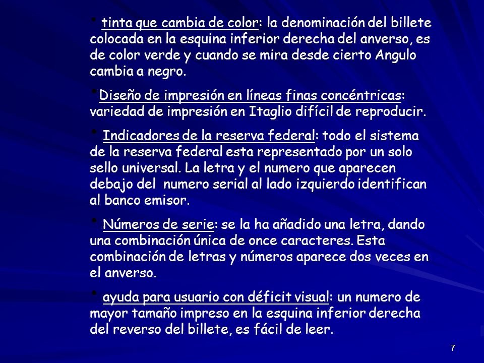 tinta que cambia de color: la denominación del billete colocada en la esquina inferior derecha del anverso, es de color verde y cuando se mira desde cierto Angulo cambia a negro.