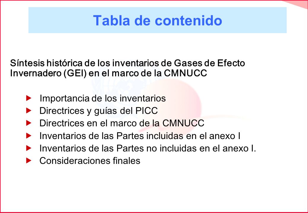Tabla de contenido Síntesis histórica de los inventarios de Gases de Efecto Invernadero (GEI) en el marco de la CMNUCC.