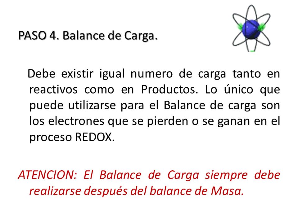 PASO 4. Balance de Carga. Debe existir igual numero de carga tanto en reactivos como en Productos.