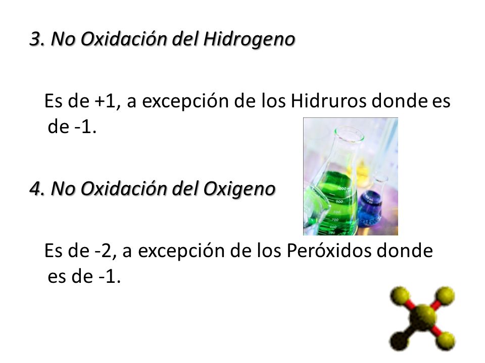 3. No Oxidación del Hidrogeno Es de +1, a excepción de los Hidruros donde es de -1.