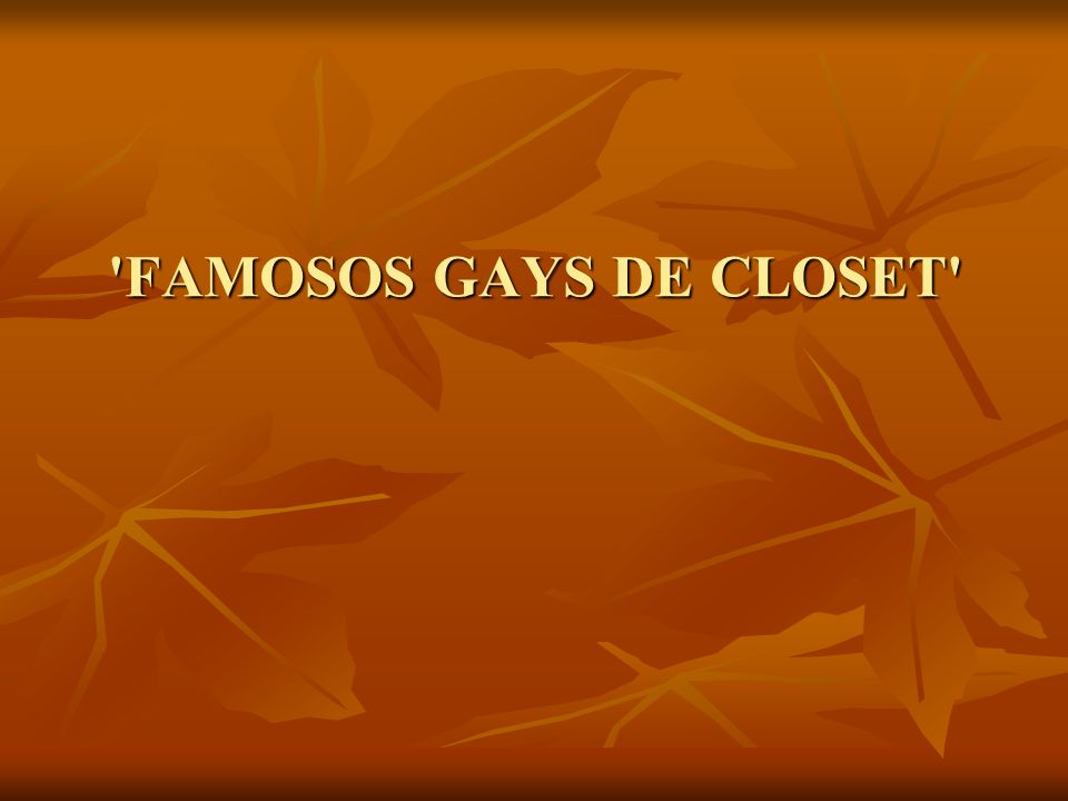 FAMOSOS GAYS DE CLOSET
