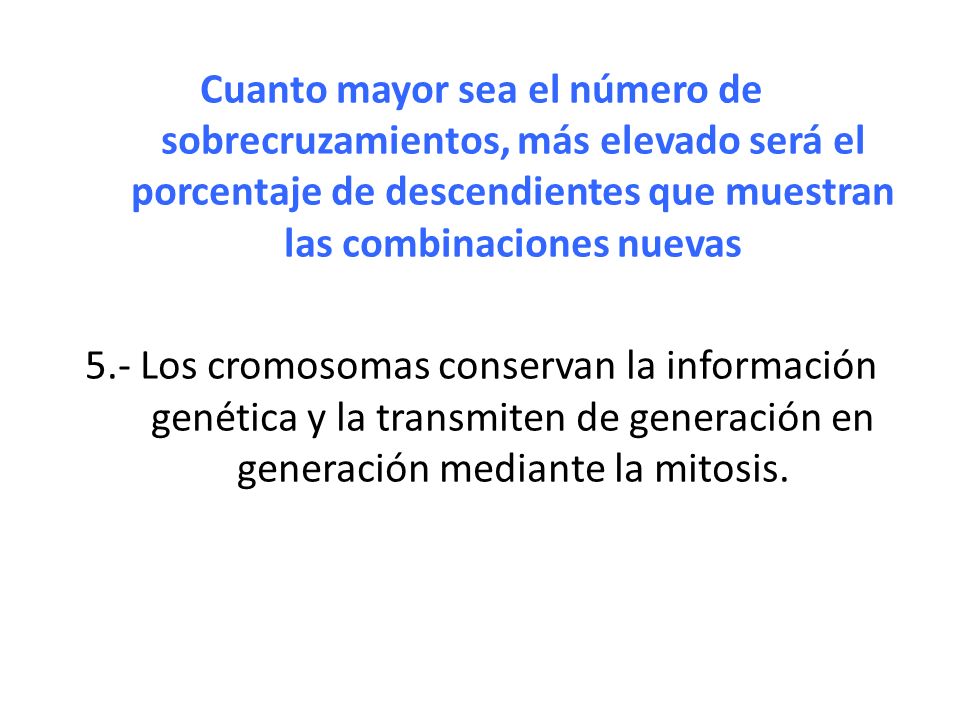 Cuanto mayor sea el número de sobrecruzamientos, más elevado será el porcentaje de descendientes que muestran las combinaciones nuevas