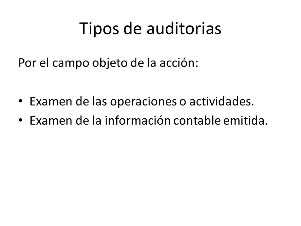 Tipos de auditorias Por el campo objeto de la acción:
