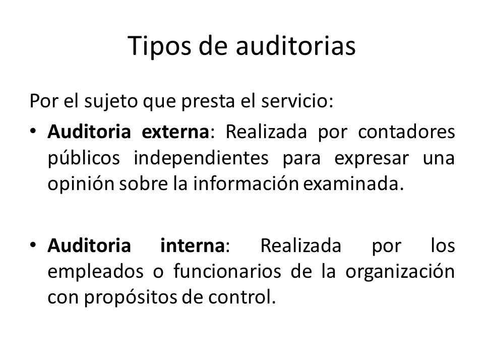 Tipos de auditorias Por el sujeto que presta el servicio: