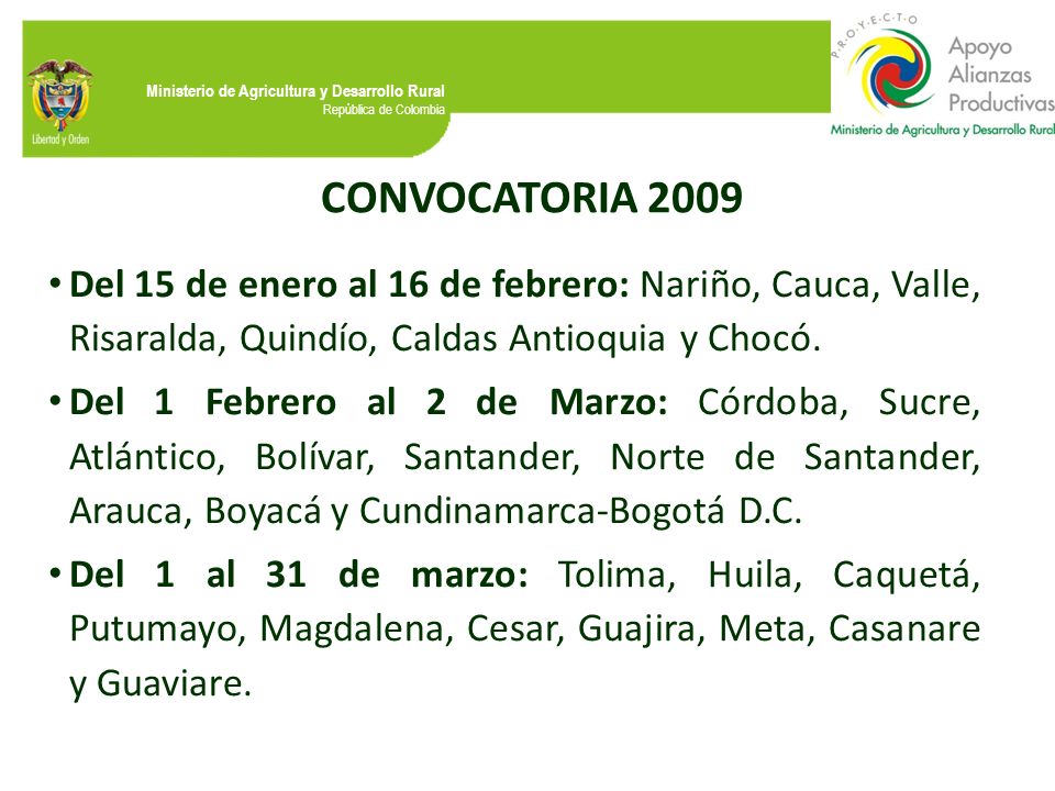 CONVOCATORIA 2009 Del 15 de enero al 16 de febrero: Nariño, Cauca, Valle, Risaralda, Quindío, Caldas Antioquia y Chocó.
