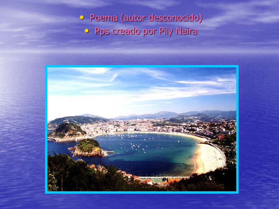 Poema (autor desconocido) Pps creado por Pily Neira