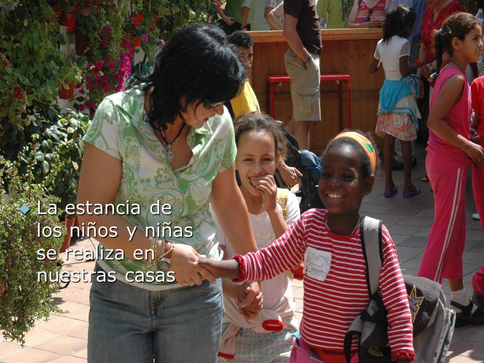La estancia de los niños y niñas se realiza en nuestras casas