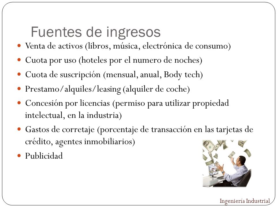 Fuentes de ingresos Venta de activos (libros, música, electrónica de consumo) Cuota por uso (hoteles por el numero de noches)