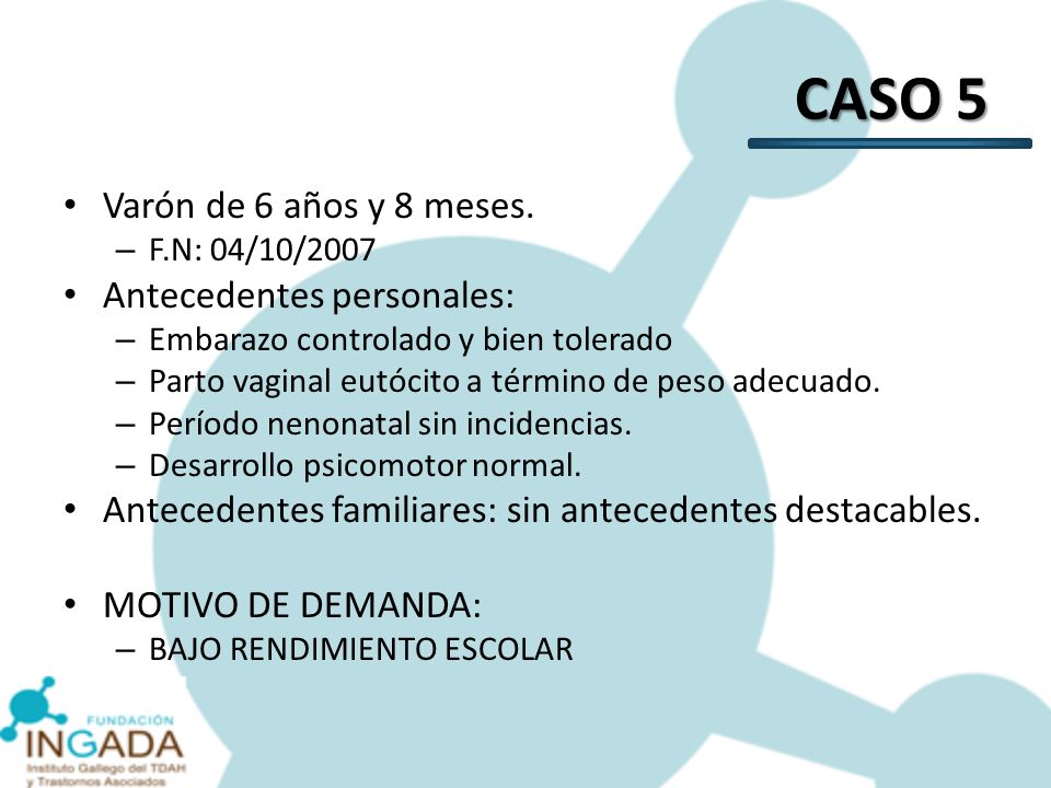 CASO 5 Varón de 6 años y 8 meses. Antecedentes personales: