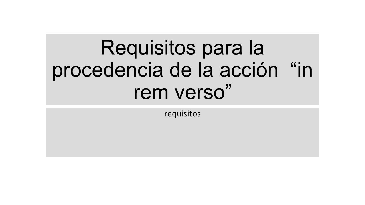 Requisitos para la procedencia de la acción in rem verso