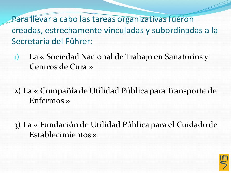 Para llevar a cabo las tareas organizativas fueron creadas, estrechamente vinculadas y subordinadas a la Secretaría del Führer: