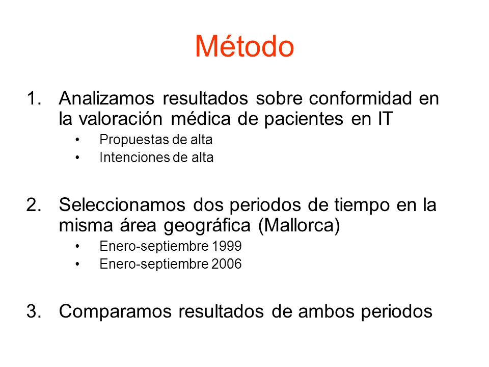 Método Analizamos resultados sobre conformidad en la valoración médica de pacientes en IT. Propuestas de alta.