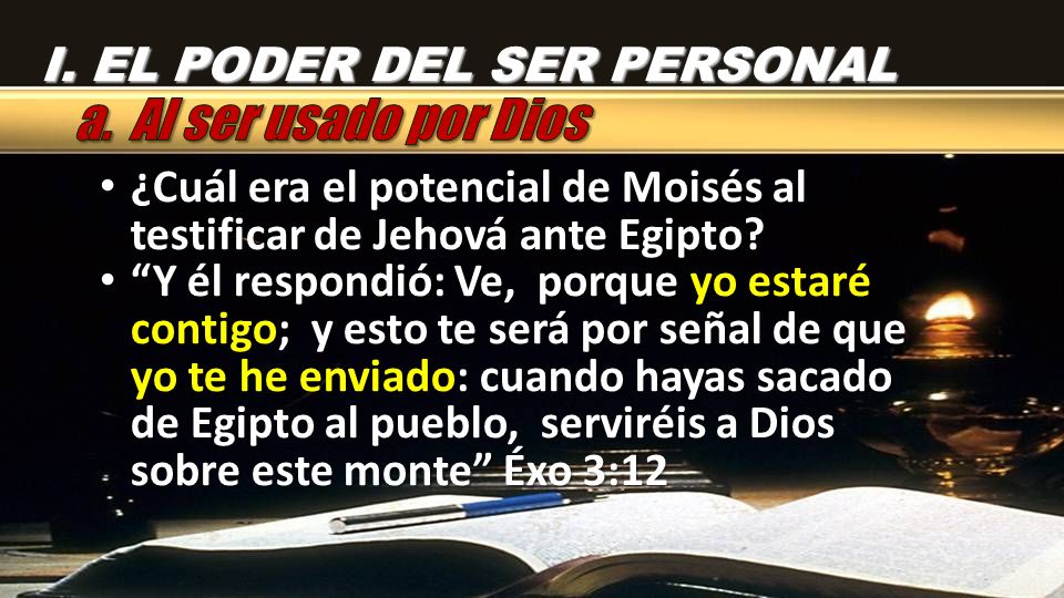 a. Al ser usado por Dios I. EL PODER DEL SER PERSONAL