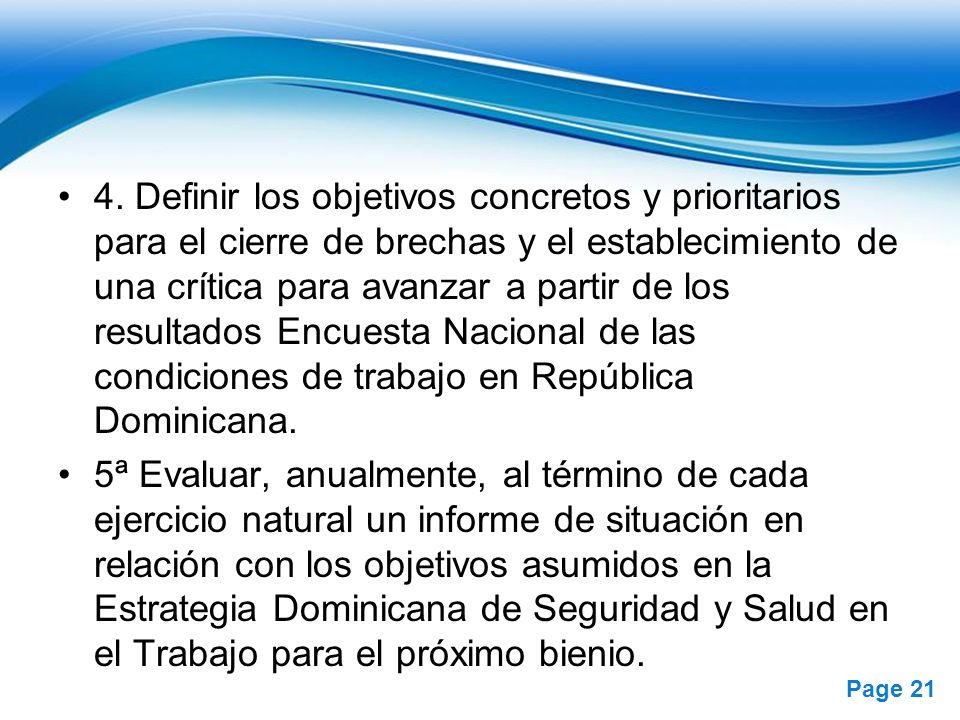 4. Definir los objetivos concretos y prioritarios para el cierre de brechas y el establecimiento de una crítica para avanzar a partir de los resultados Encuesta Nacional de las condiciones de trabajo en República Dominicana.