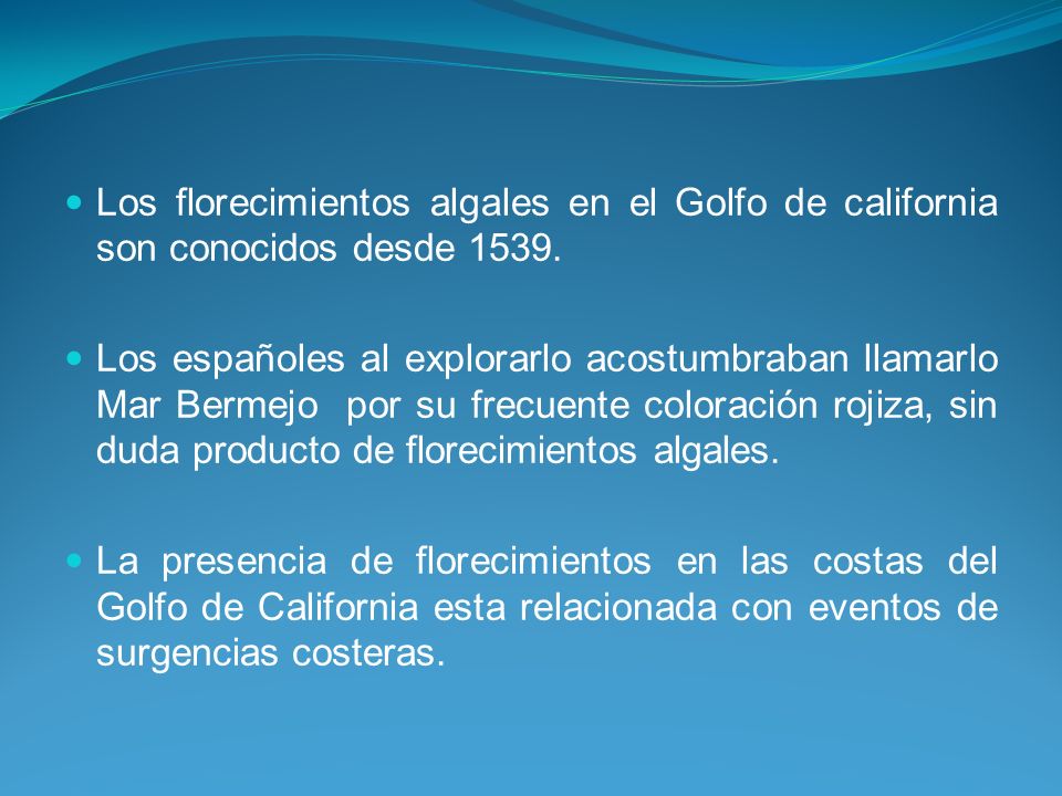 Los florecimientos algales en el Golfo de california son conocidos desde 1539.