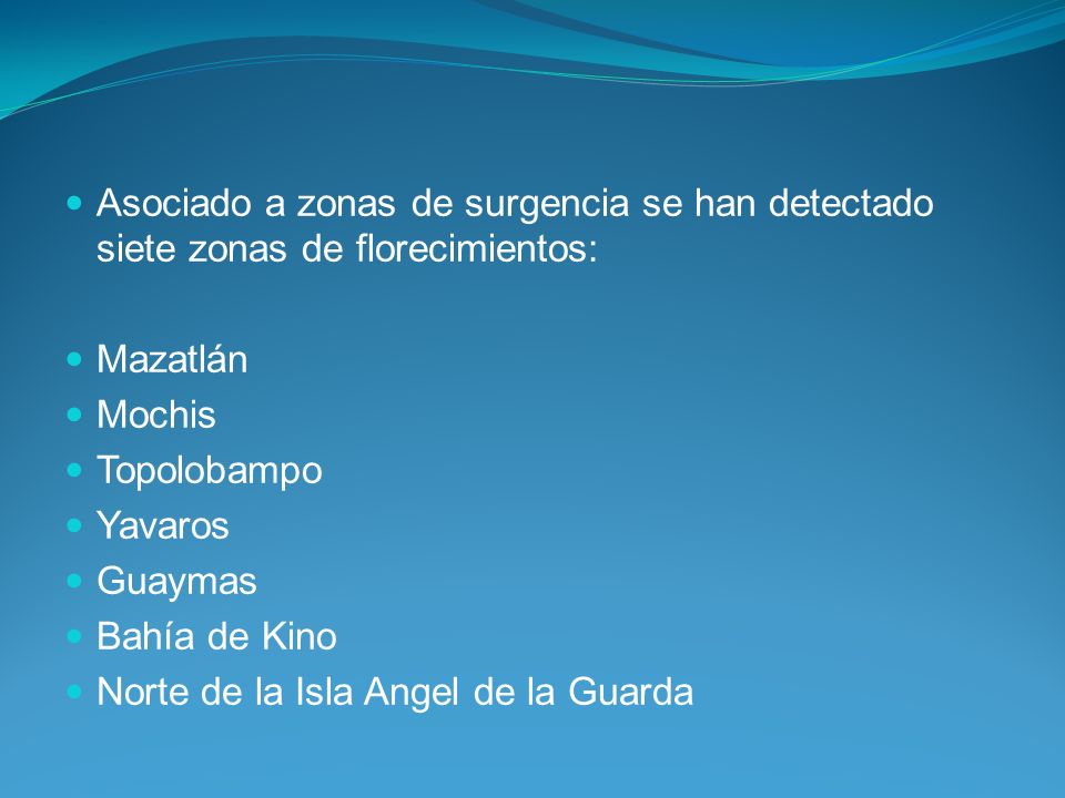 Asociado a zonas de surgencia se han detectado siete zonas de florecimientos: