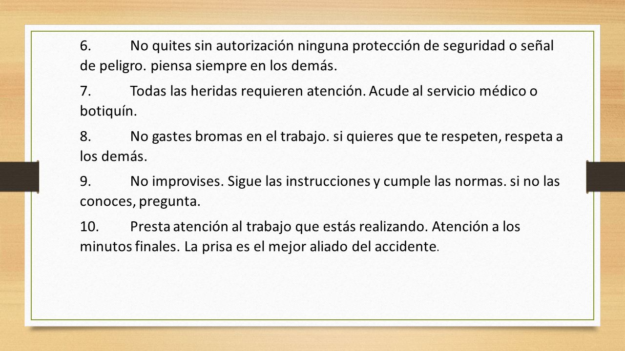 6. No quites sin autorización ninguna protección de seguridad o señal de peligro. piensa siempre en los demás.