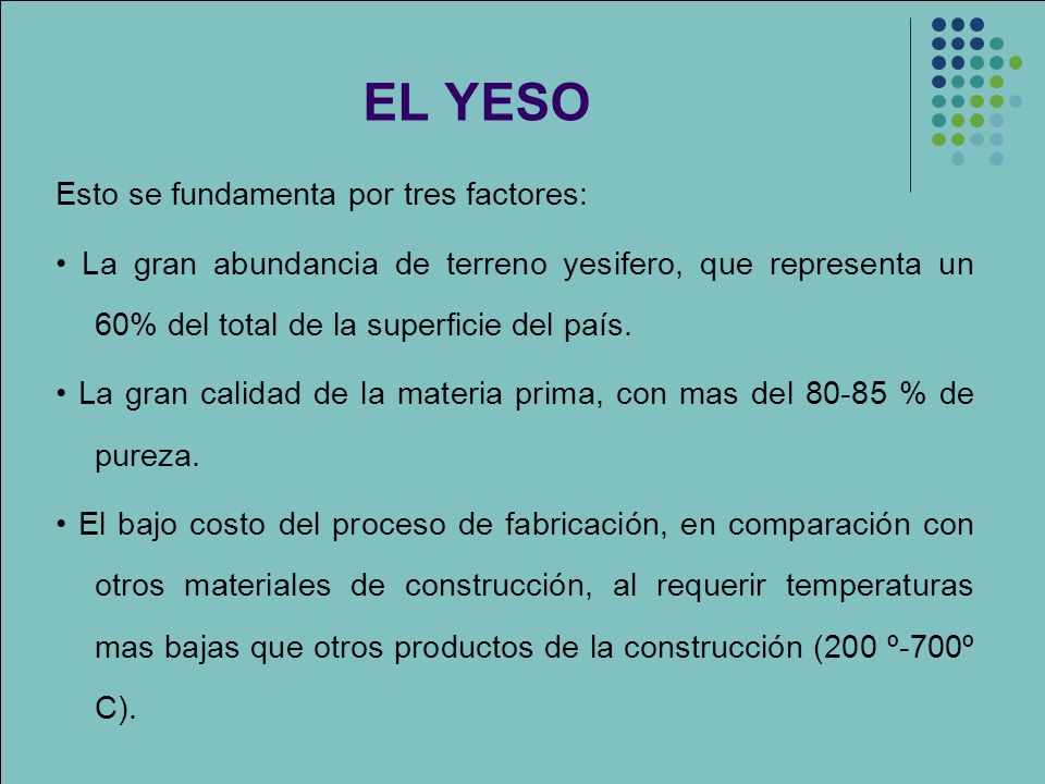 EL YESO Esto se fundamenta por tres factores: