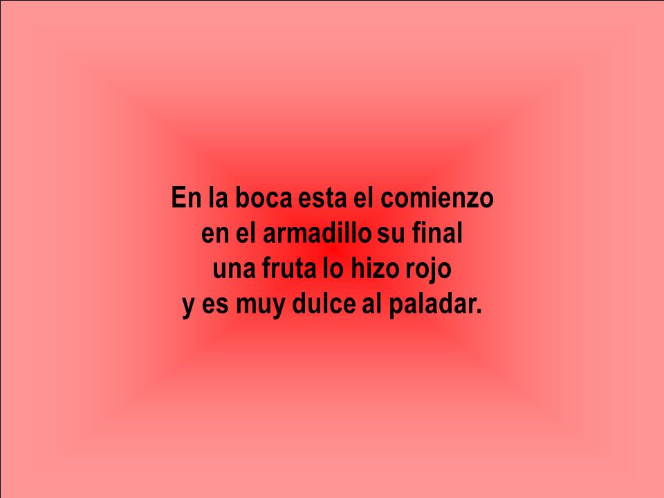 En la boca esta el comienzo en el armadillo su final