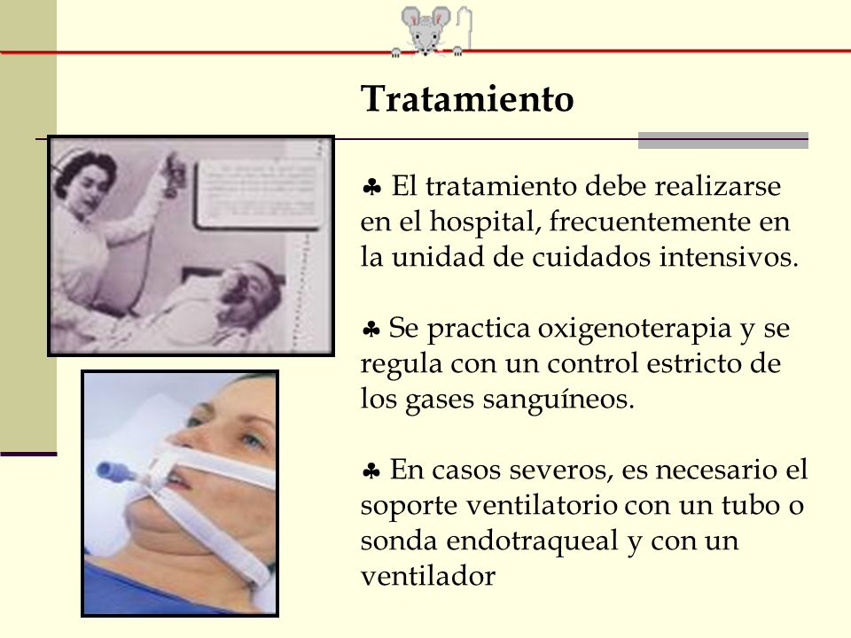 Tratamiento El tratamiento debe realizarse en el hospital, frecuentemente en la unidad de cuidados intensivos.