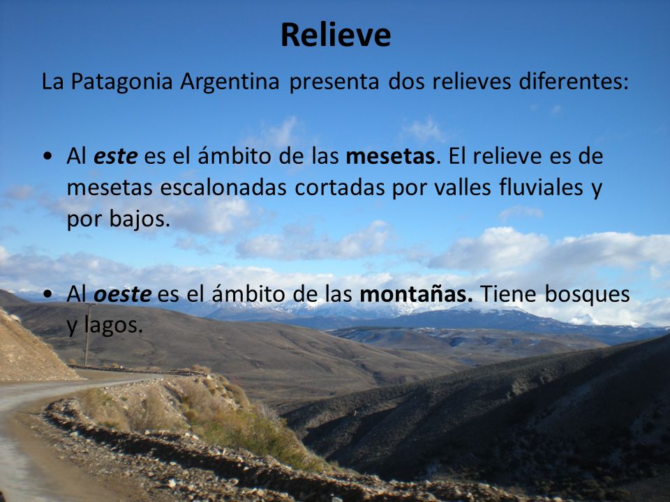 Relieve La Patagonia Argentina presenta dos relieves diferentes: