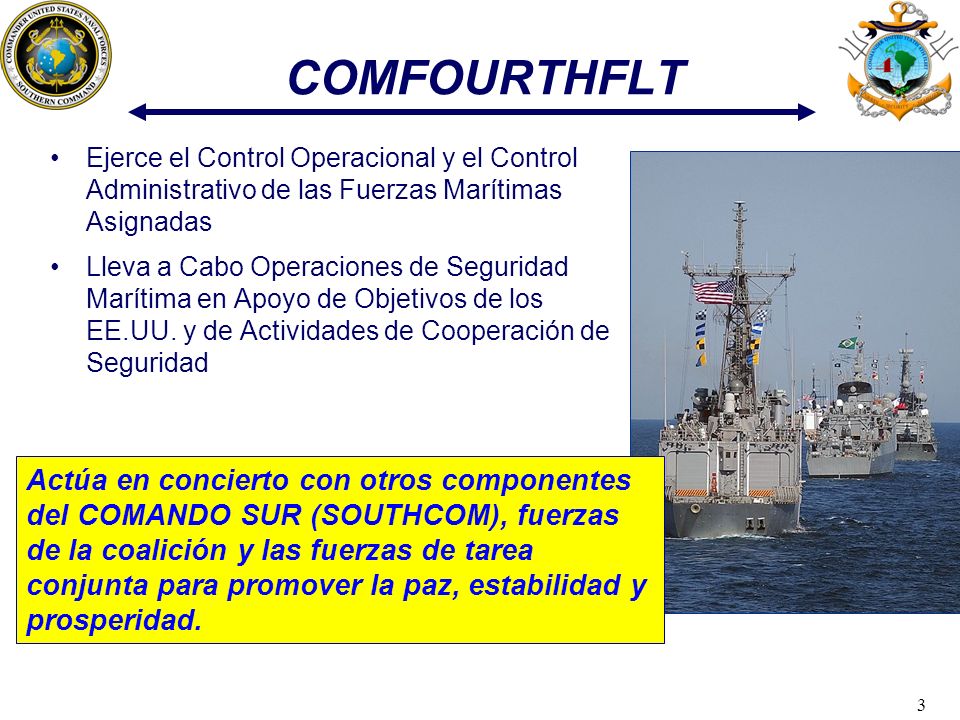 COMFOURTHFLT Ejerce el Control Operacional y el Control Administrativo de las Fuerzas Marítimas Asignadas.