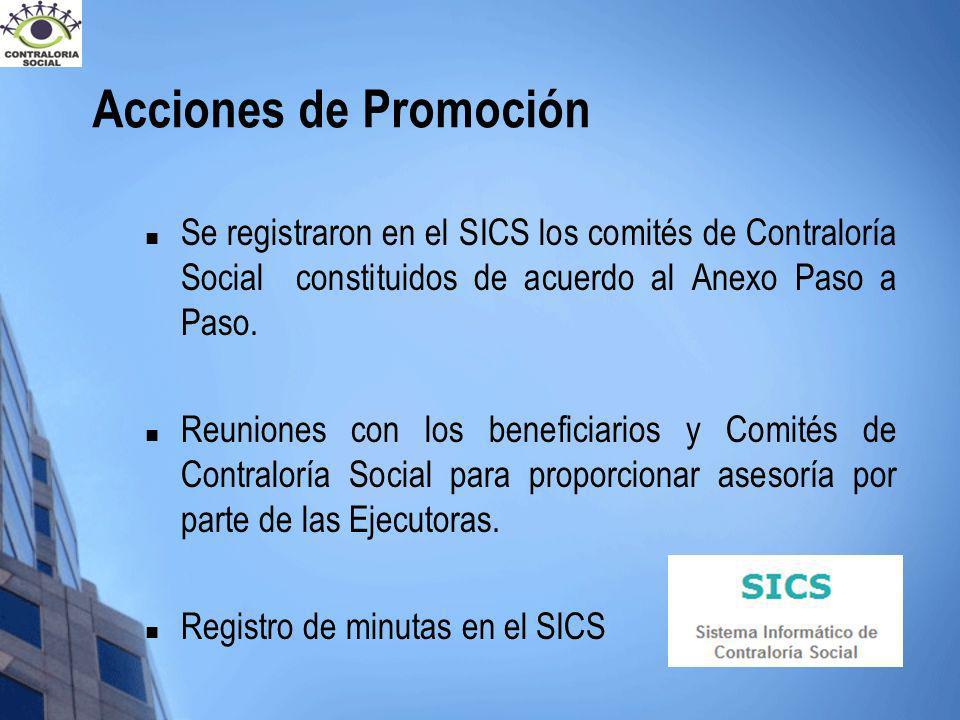 Acciones de Promoción Se registraron en el SICS los comités de Contraloría Social constituidos de acuerdo al Anexo Paso a Paso.