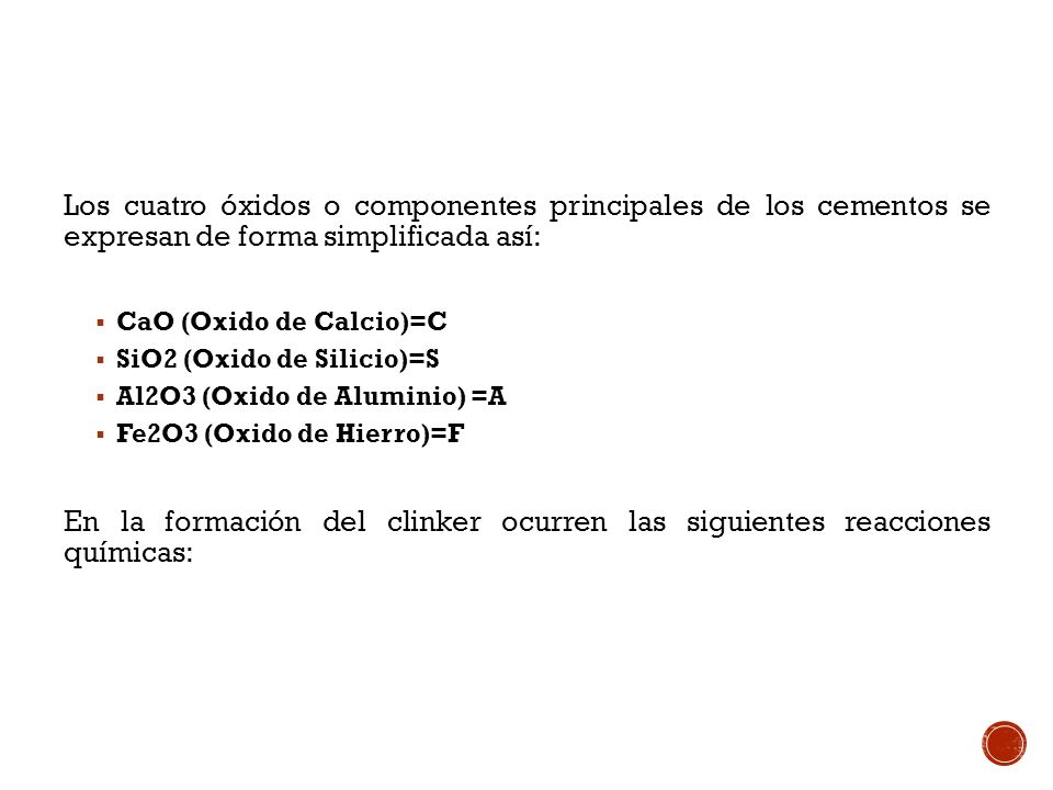 Los cuatro óxidos o componentes principales de los cementos se expresan de forma simplificada así: