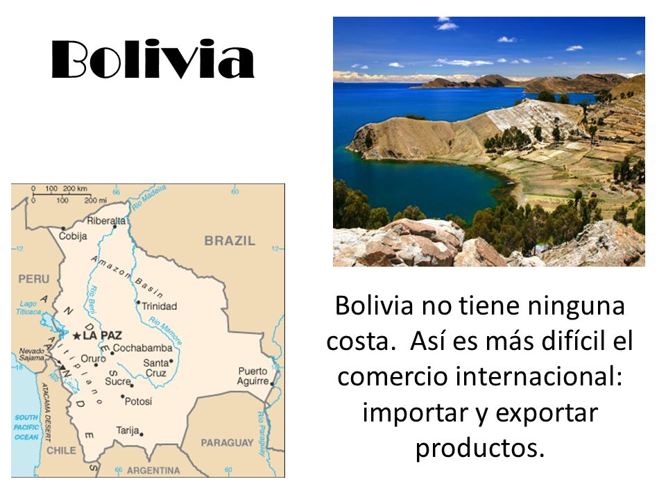 Bolivia Bolivia no tiene ninguna costa.