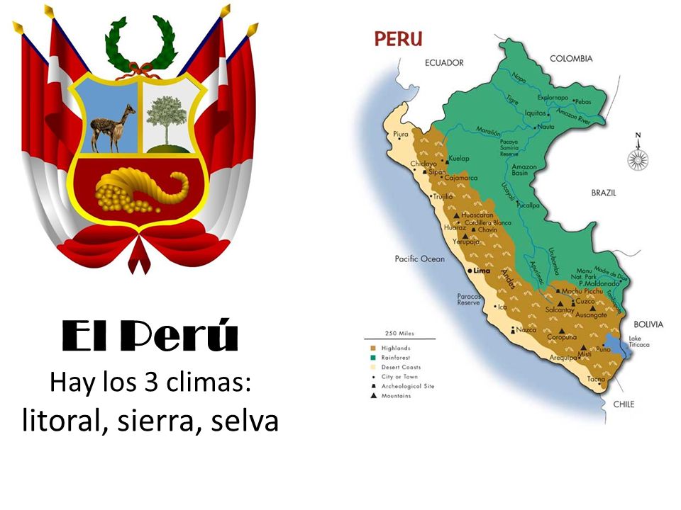 El Perú Hay los 3 climas: litoral, sierra, selva