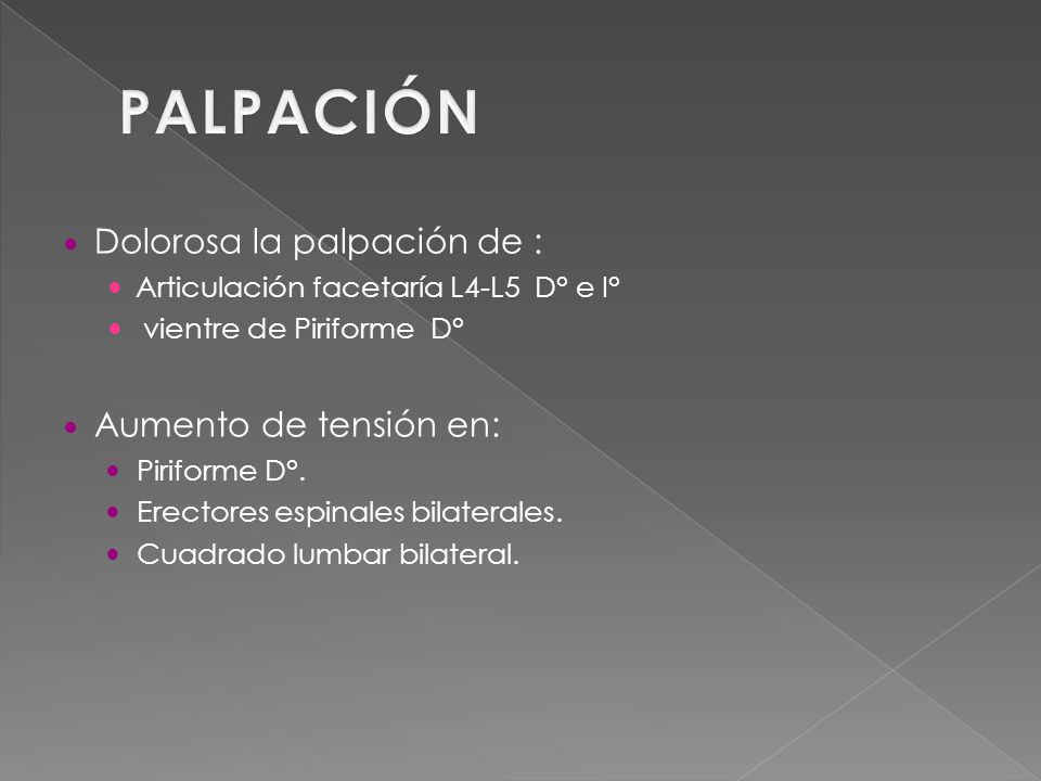 PALPACIÓN Dolorosa la palpación de : Aumento de tensión en: