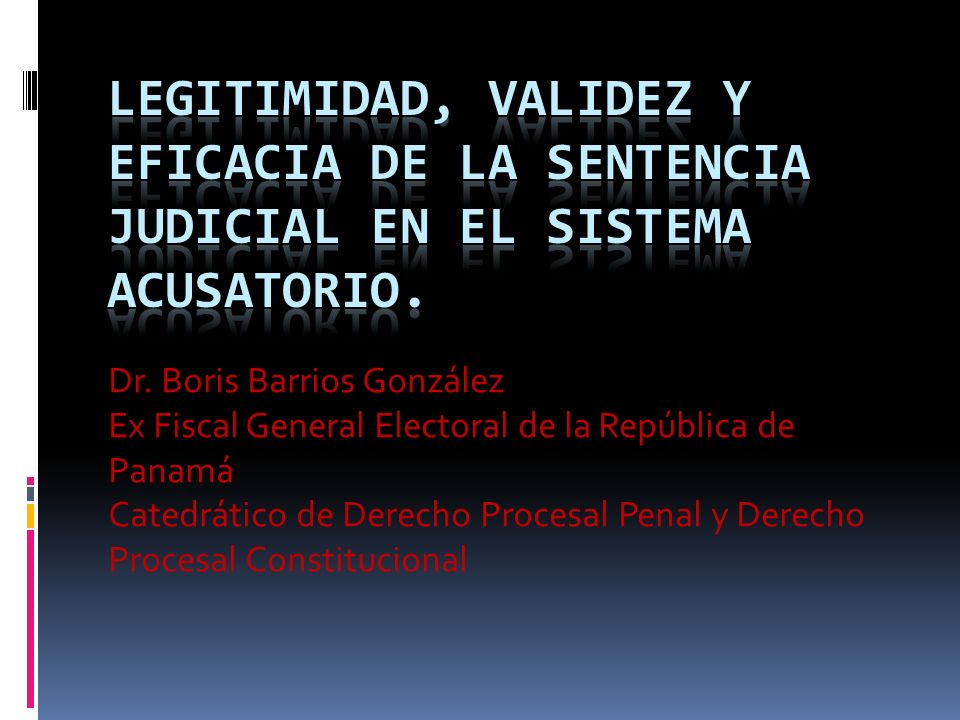 LEGITIMIDAD, VALIDEZ Y EFICACIA DE LA SENTENCIA JUDICIAL EN EL SISTEMA ACUSATORIO.