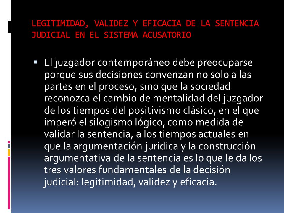 LEGITIMIDAD, VALIDEZ Y EFICACIA DE LA SENTENCIA JUDICIAL EN EL SISTEMA ACUSATORIO
