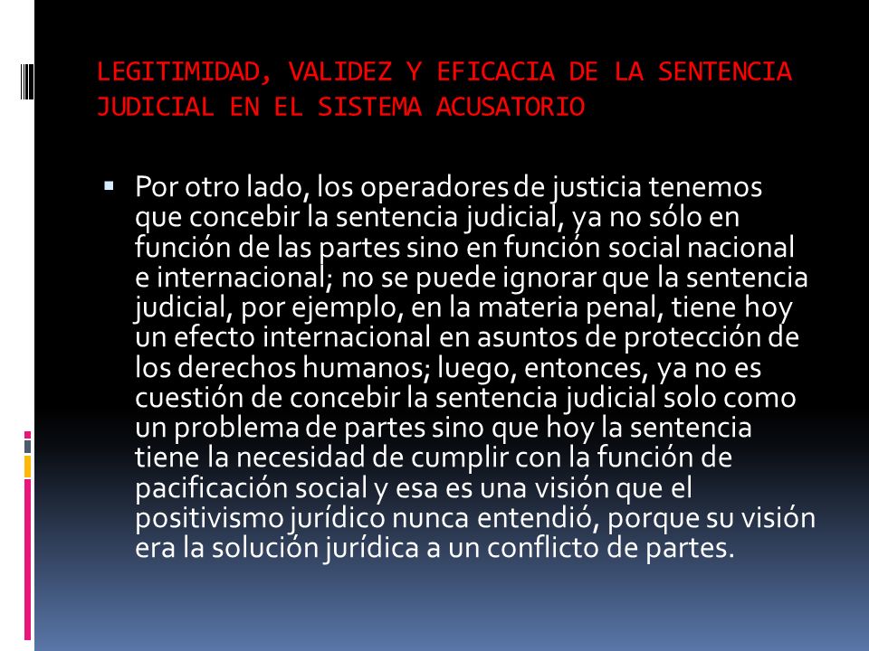 LEGITIMIDAD, VALIDEZ Y EFICACIA DE LA SENTENCIA JUDICIAL EN EL SISTEMA ACUSATORIO