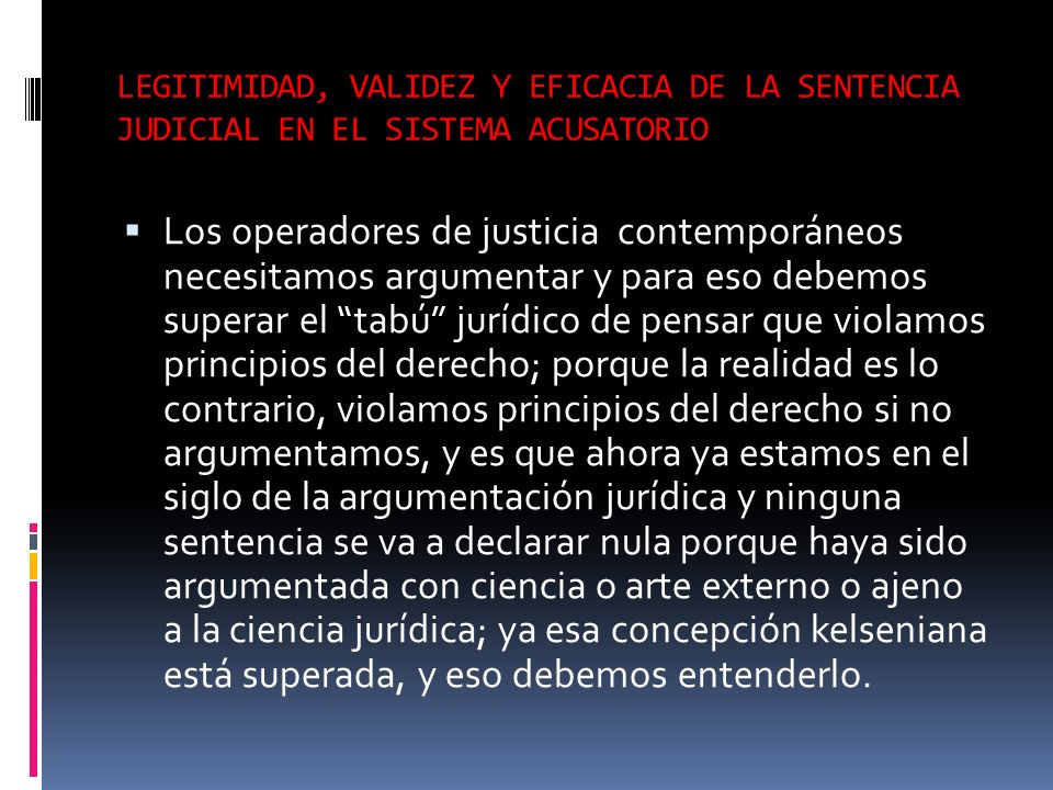 LEGITIMIDAD, VALIDEZ Y EFICACIA DE LA SENTENCIA JUDICIAL EN EL SISTEMA ACUSATORIO